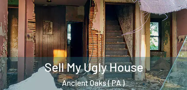  Sell My Ugly House Ancient Oaks ( PA )