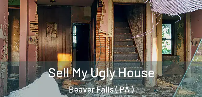  Sell My Ugly House Beaver Falls ( PA )
