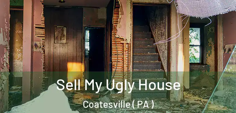  Sell My Ugly House Coatesville ( PA )
