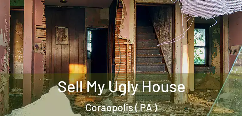 Sell My Ugly House Coraopolis ( PA )