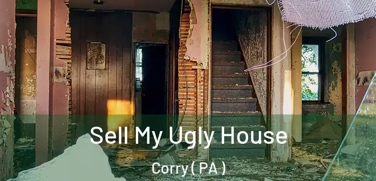  Sell My Ugly House Corry ( PA )