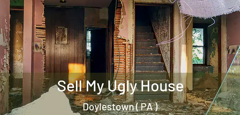  Sell My Ugly House Doylestown ( PA )