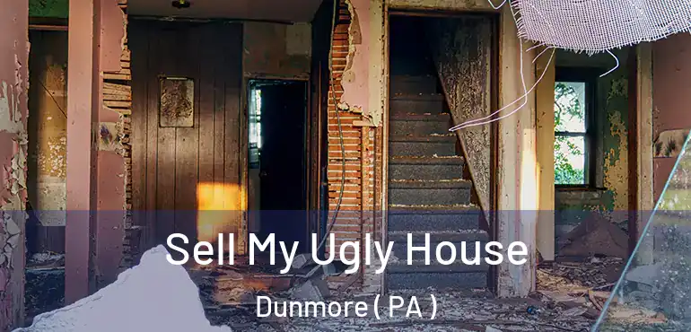  Sell My Ugly House Dunmore ( PA )