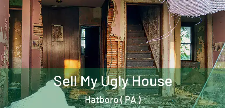  Sell My Ugly House Hatboro ( PA )