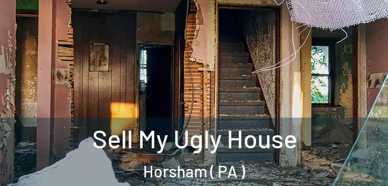  Sell My Ugly House Horsham ( PA )