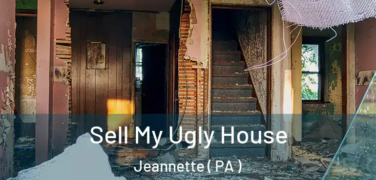  Sell My Ugly House Jeannette ( PA )