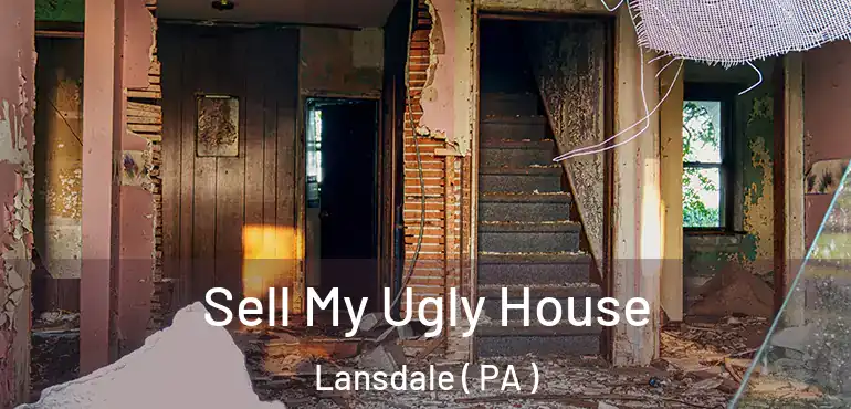  Sell My Ugly House Lansdale ( PA )