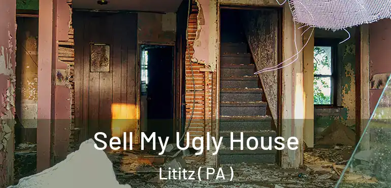  Sell My Ugly House Lititz ( PA )
