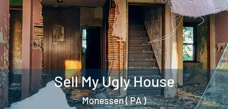  Sell My Ugly House Monessen ( PA )