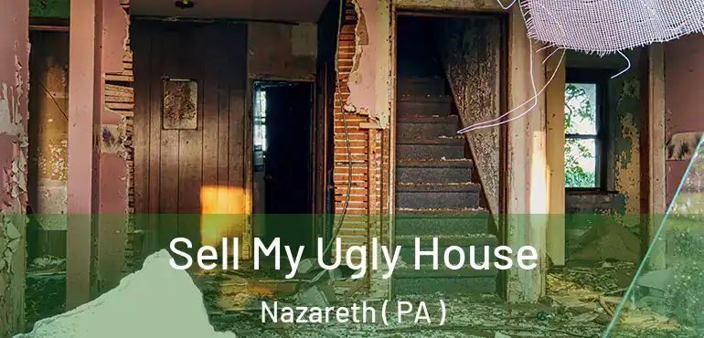  Sell My Ugly House Nazareth ( PA )