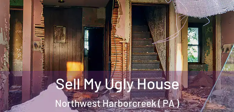  Sell My Ugly House Northwest Harborcreek ( PA )