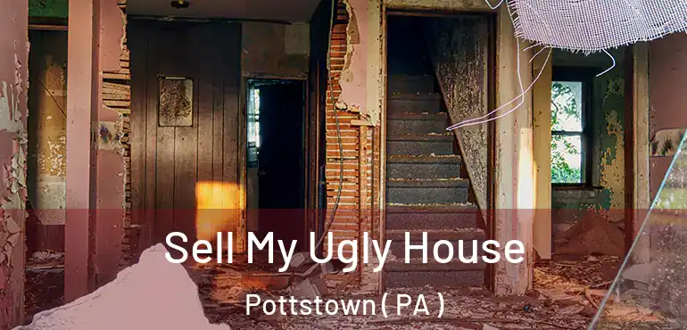  Sell My Ugly House Pottstown ( PA )