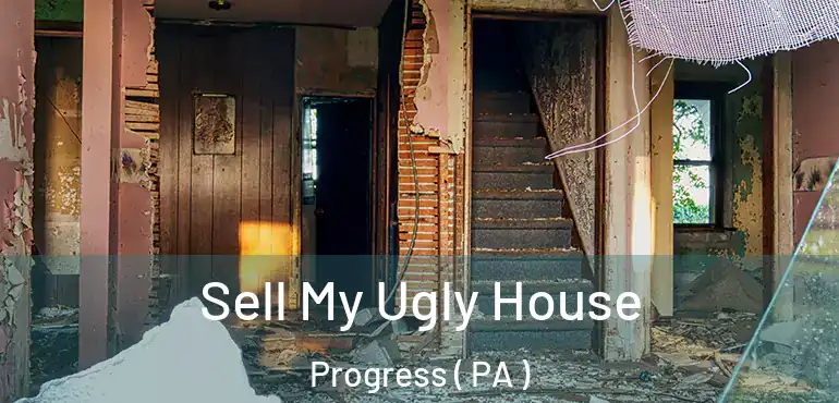  Sell My Ugly House Progress ( PA )
