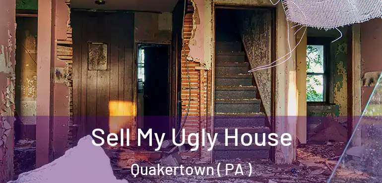  Sell My Ugly House Quakertown ( PA )