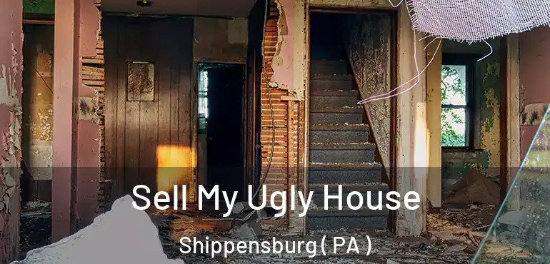  Sell My Ugly House Shippensburg ( PA )