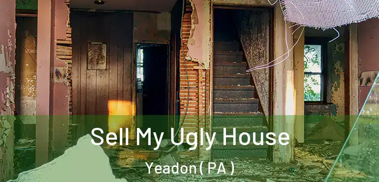  Sell My Ugly House Yeadon ( PA )