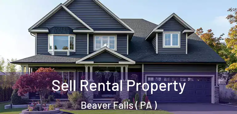  Sell Rental Property Beaver Falls ( PA )