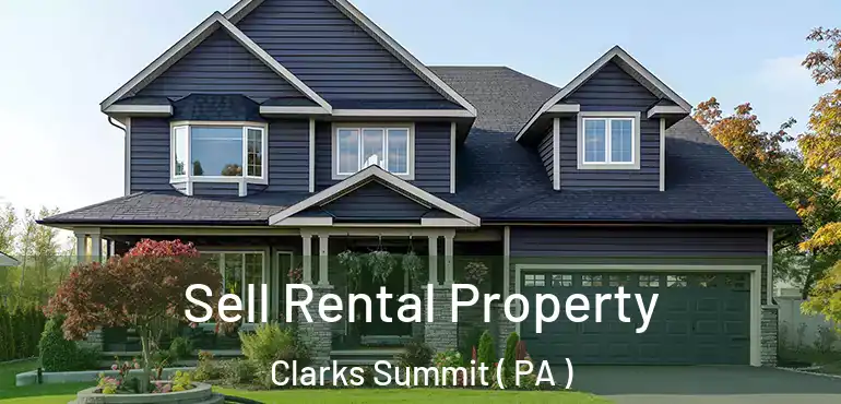  Sell Rental Property Clarks Summit ( PA )