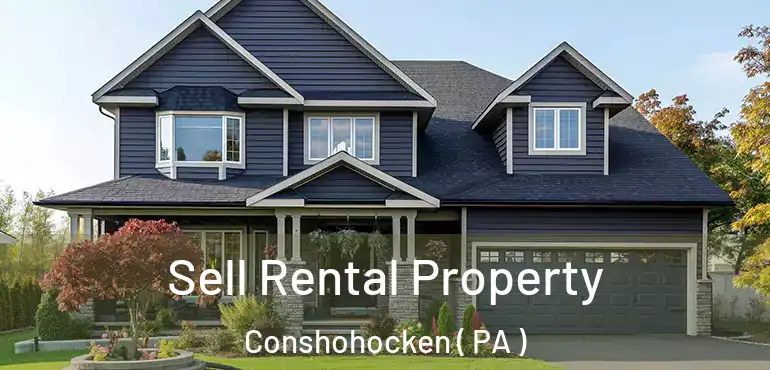  Sell Rental Property Conshohocken ( PA )