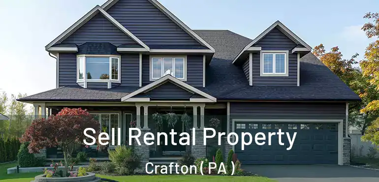  Sell Rental Property Crafton ( PA )