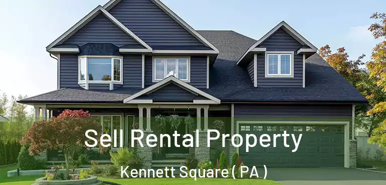  Sell Rental Property Kennett Square ( PA )