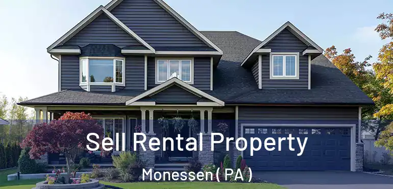  Sell Rental Property Monessen ( PA )