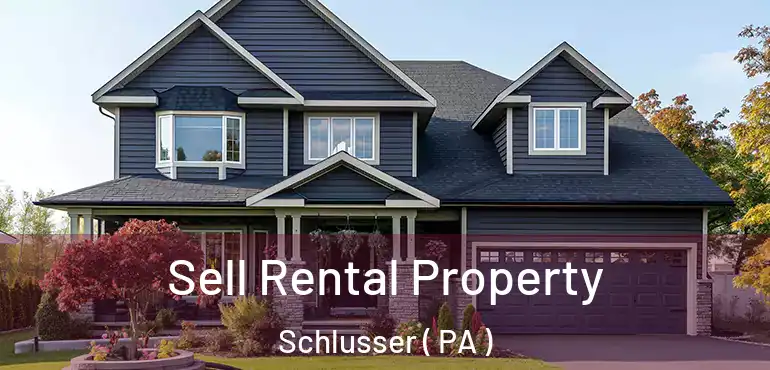  Sell Rental Property Schlusser ( PA )