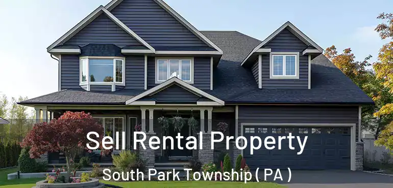  Sell Rental Property South Park Township ( PA )