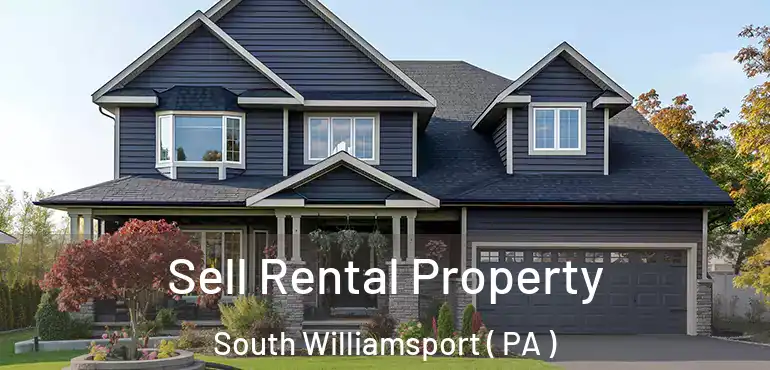  Sell Rental Property South Williamsport ( PA )