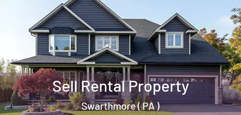  Sell Rental Property Swarthmore ( PA )