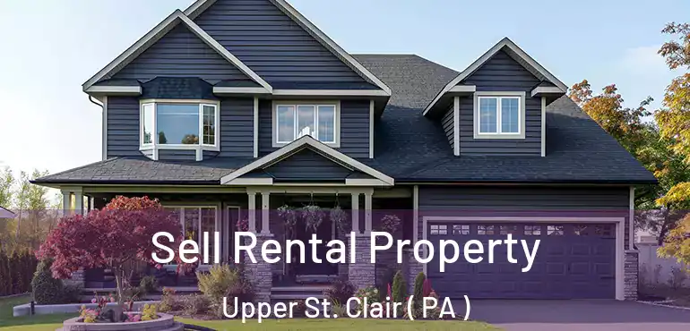  Sell Rental Property Upper St. Clair ( PA )