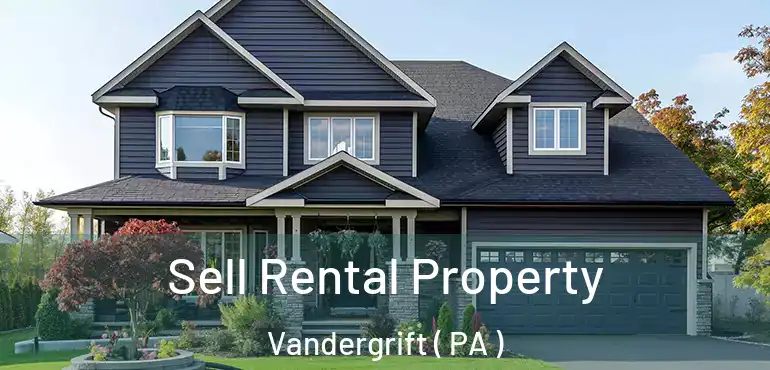  Sell Rental Property Vandergrift ( PA )