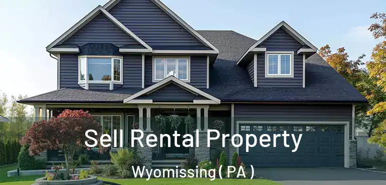  Sell Rental Property Wyomissing ( PA )
