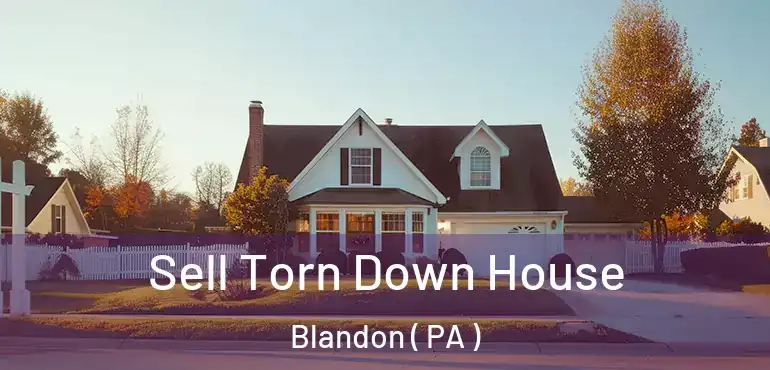  Sell Torn Down House Blandon ( PA )