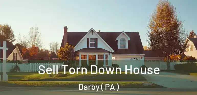  Sell Torn Down House Darby ( PA )
