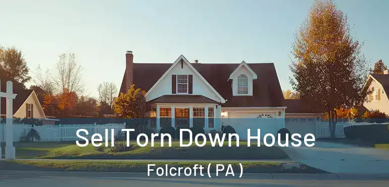  Sell Torn Down House Folcroft ( PA )