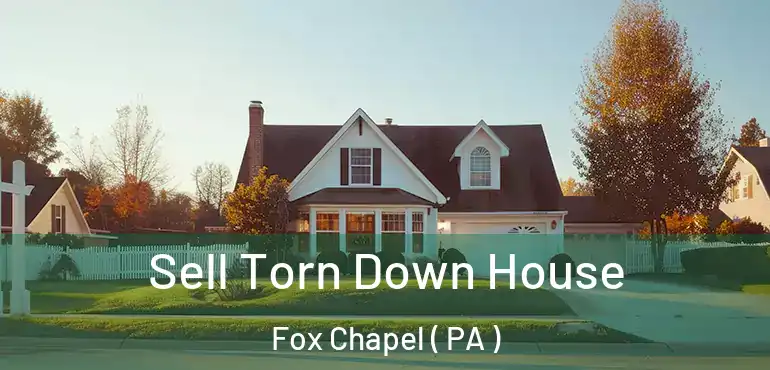  Sell Torn Down House Fox Chapel ( PA )