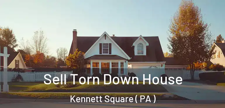  Sell Torn Down House Kennett Square ( PA )