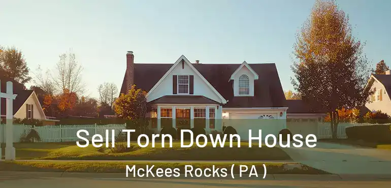  Sell Torn Down House McKees Rocks ( PA )