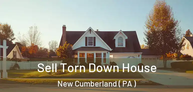  Sell Torn Down House New Cumberland ( PA )