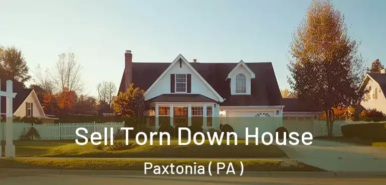  Sell Torn Down House Paxtonia ( PA )