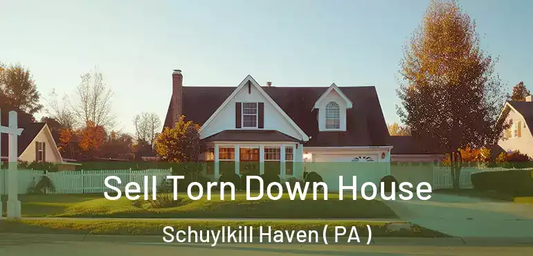  Sell Torn Down House Schuylkill Haven ( PA )