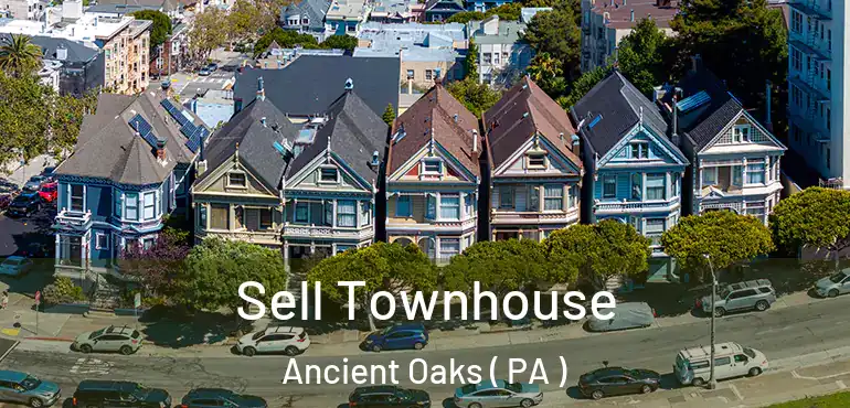  Sell Townhouse Ancient Oaks ( PA )