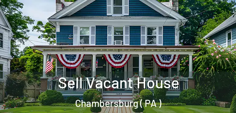  Sell Vacant House Chambersburg ( PA )
