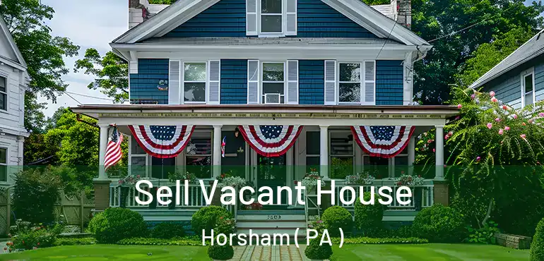  Sell Vacant House Horsham ( PA )
