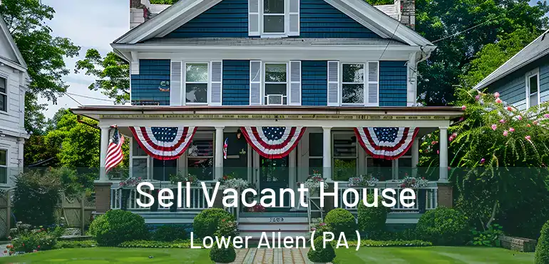  Sell Vacant House Lower Allen ( PA )