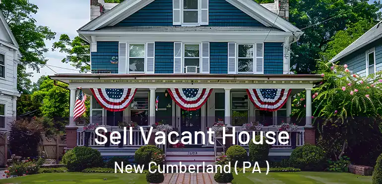  Sell Vacant House New Cumberland ( PA )