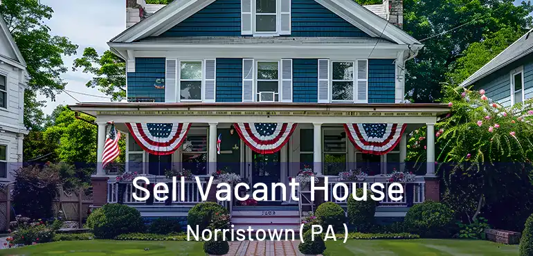  Sell Vacant House Norristown ( PA )