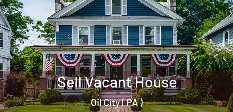  Sell Vacant House Oil City ( PA )