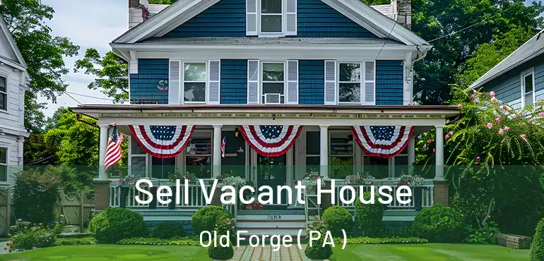  Sell Vacant House Old Forge ( PA )